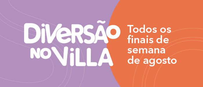 VillaLobos_DiversaoNoVillaAgosto2026_AssDeEmail_700x300.png